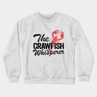 The Crawfish Whisperer Funny Crawfish Crewneck Sweatshirt